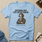 "Beethoven. Still Better" T-Shirt