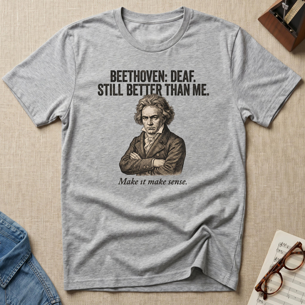 "Beethoven. Still Better" T-Shirt