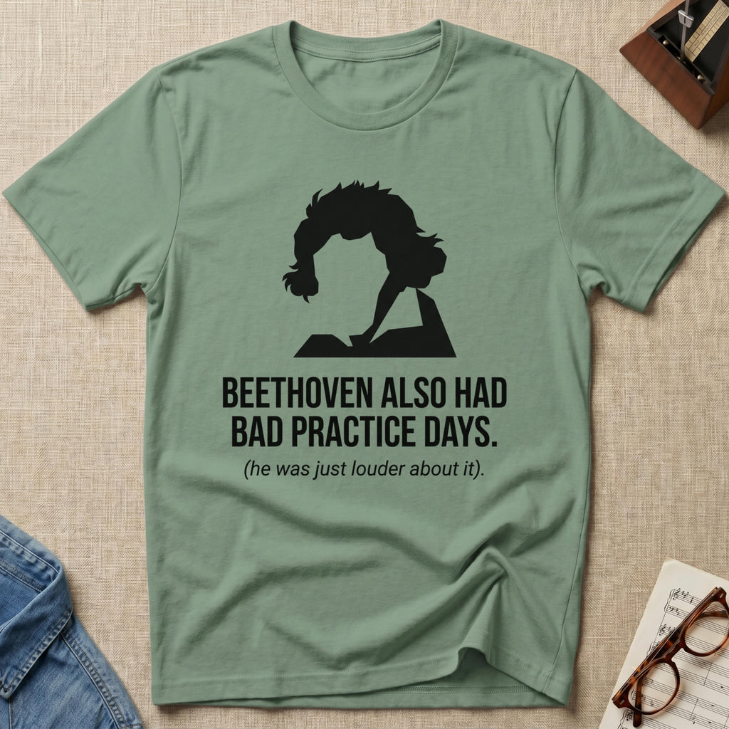 "Beethoven Had Bad Practice Days" T-Shirt