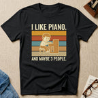 I Like Piano-Maybe 3 People T-Shirt