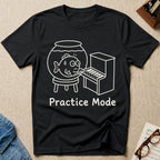 Practice Mode -B T-Shirt