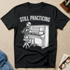 Stylish Skeleton: Still Practicing T-Shirt
