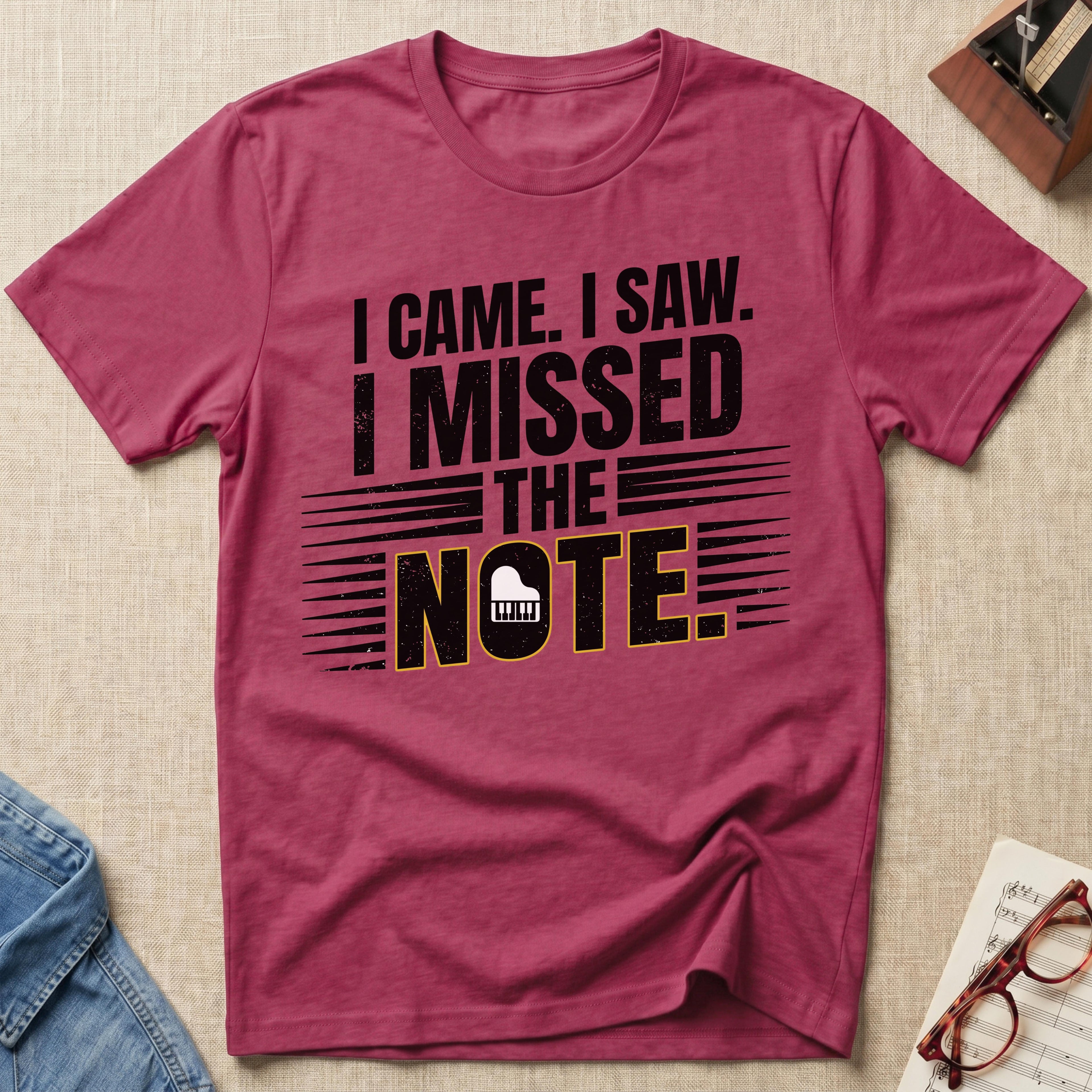 I Came, I Saw, I Missed The Note T-Shirt (Design 2)