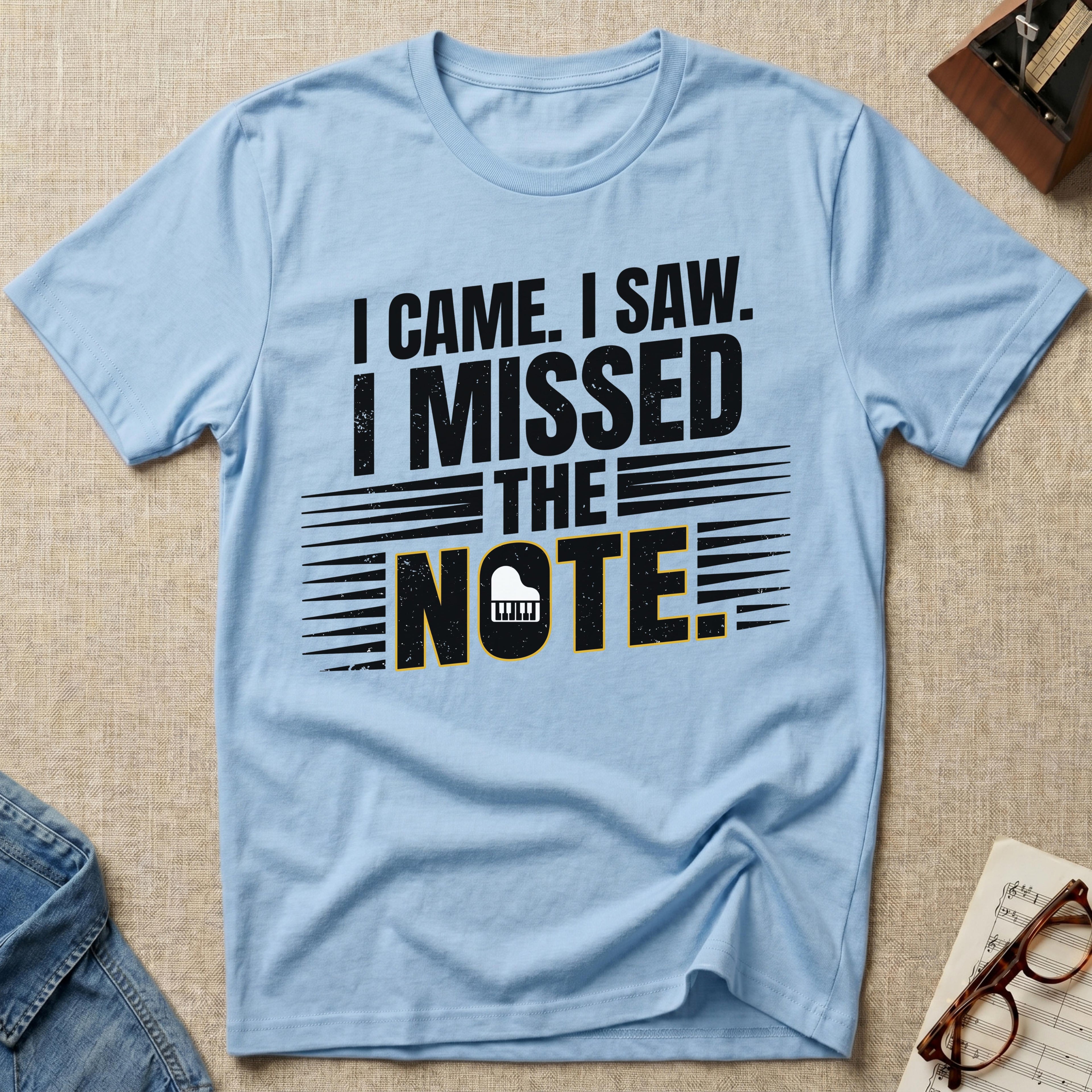 I Came, I Saw, I Missed The Note T-Shirt (Design 2)