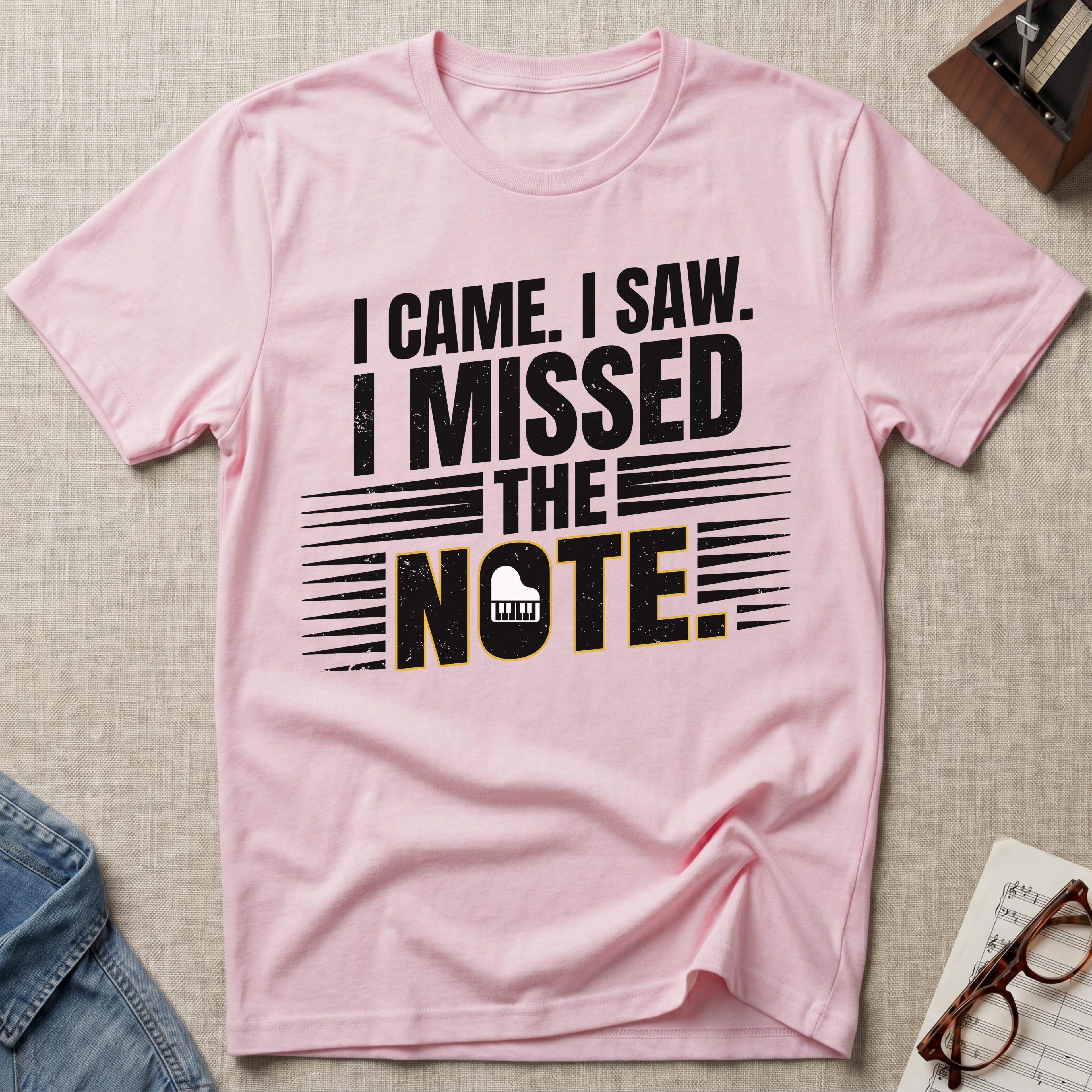 I Came, I Saw, I Missed The Note T-Shirt (Design 2)