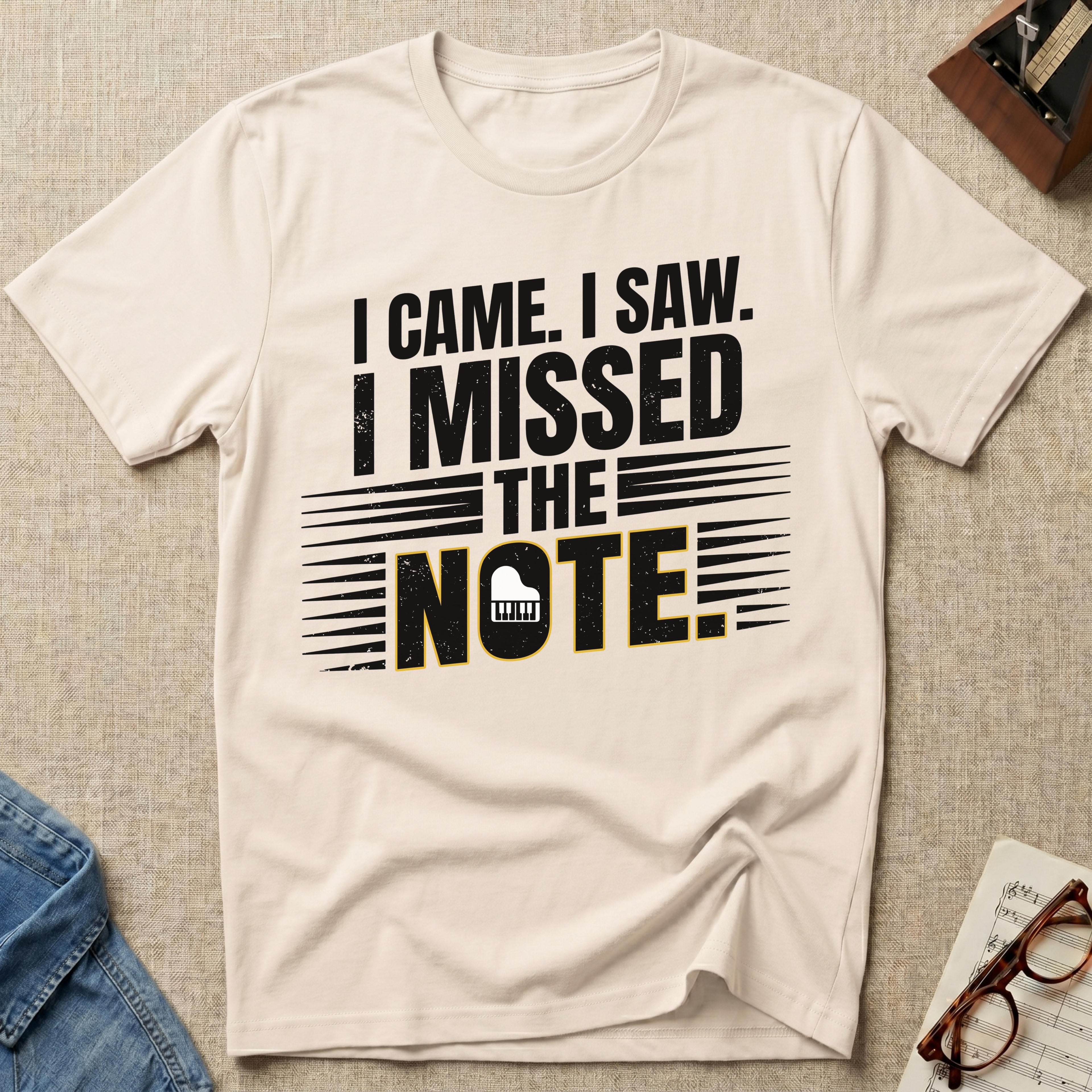 I Came, I Saw, I Missed The Note T-Shirt (Design 2)