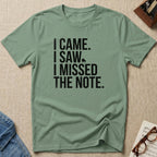 Came. Saw. Missed. T-Shirt