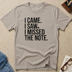 Came. Saw. Missed. T-Shirt
