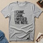 Came. Saw. Missed. T-Shirt
