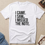 Came. Saw. Missed. T-Shirt