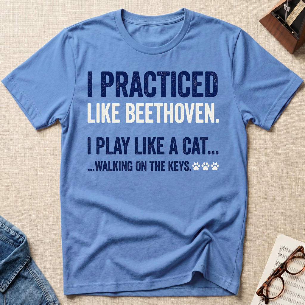 Practiced Like Beethoven T-Shirt