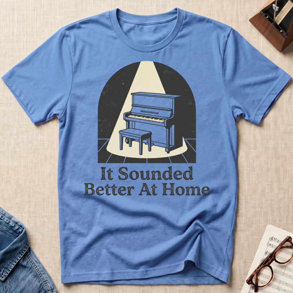 Sounded Better At Home T-Shirt