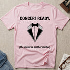 Concert Ready T-Shirt