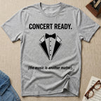 Concert Ready T-Shirt