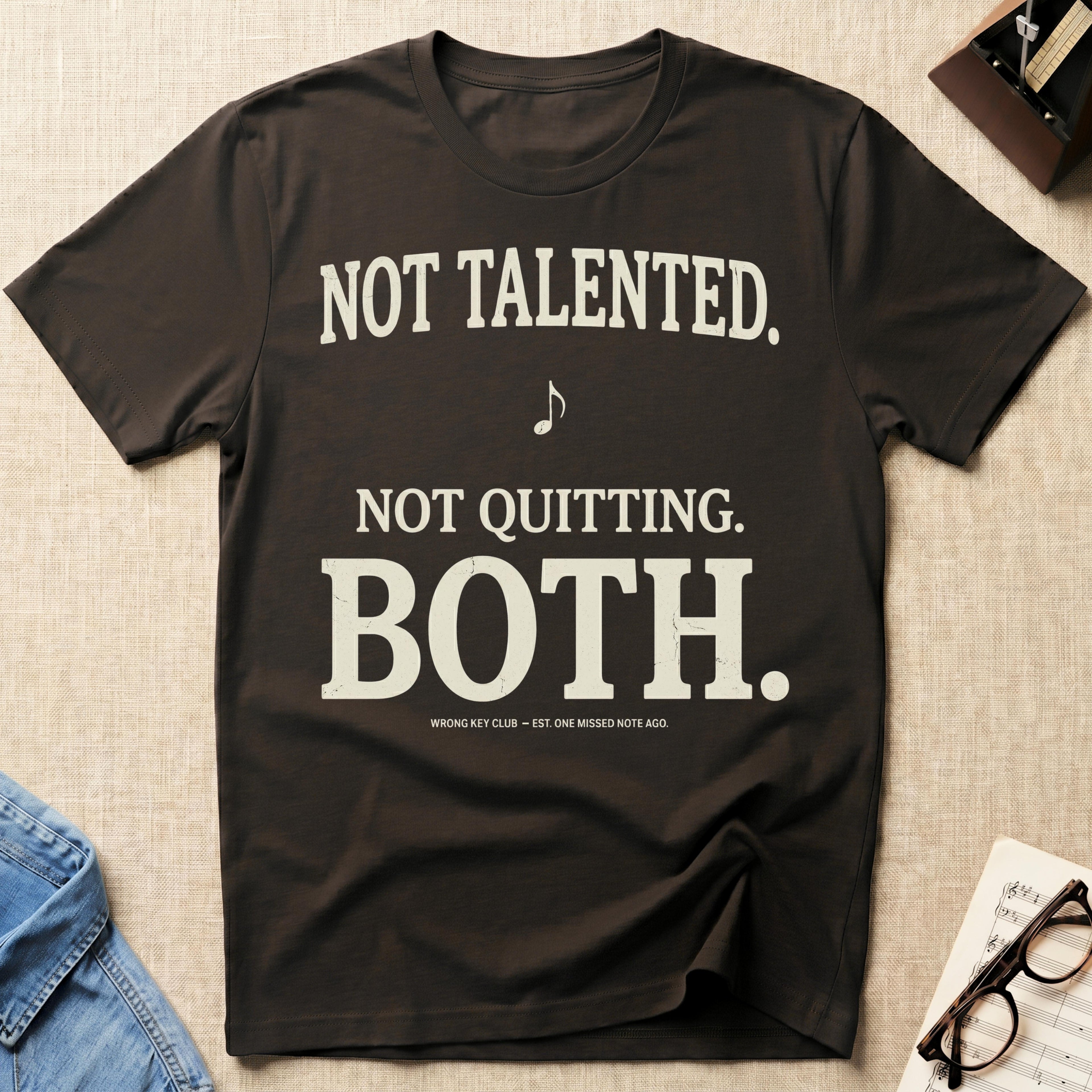 Not Talented. Not Quitting. BOTH T-Shirt