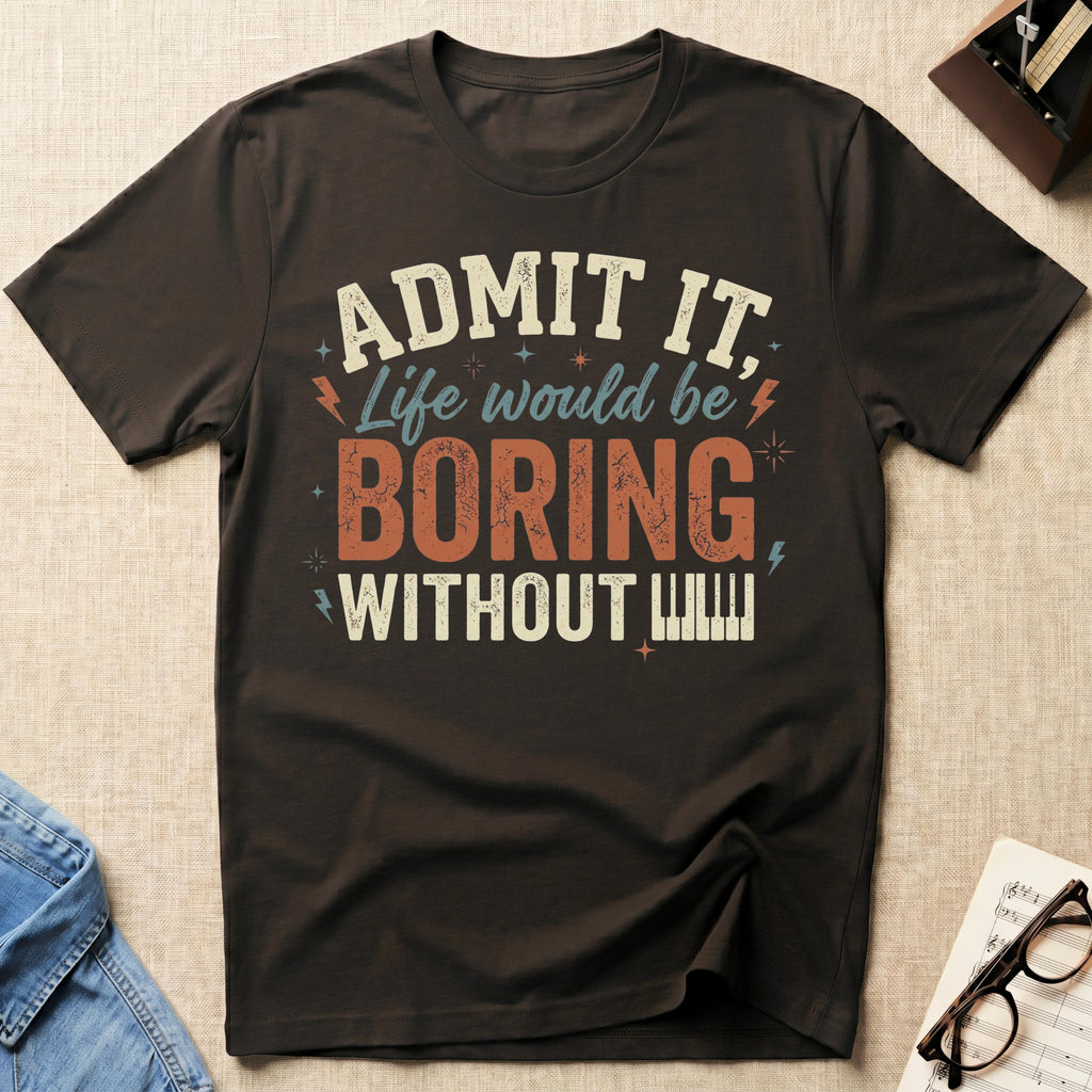 "Boring Without Piano" T-Shirt