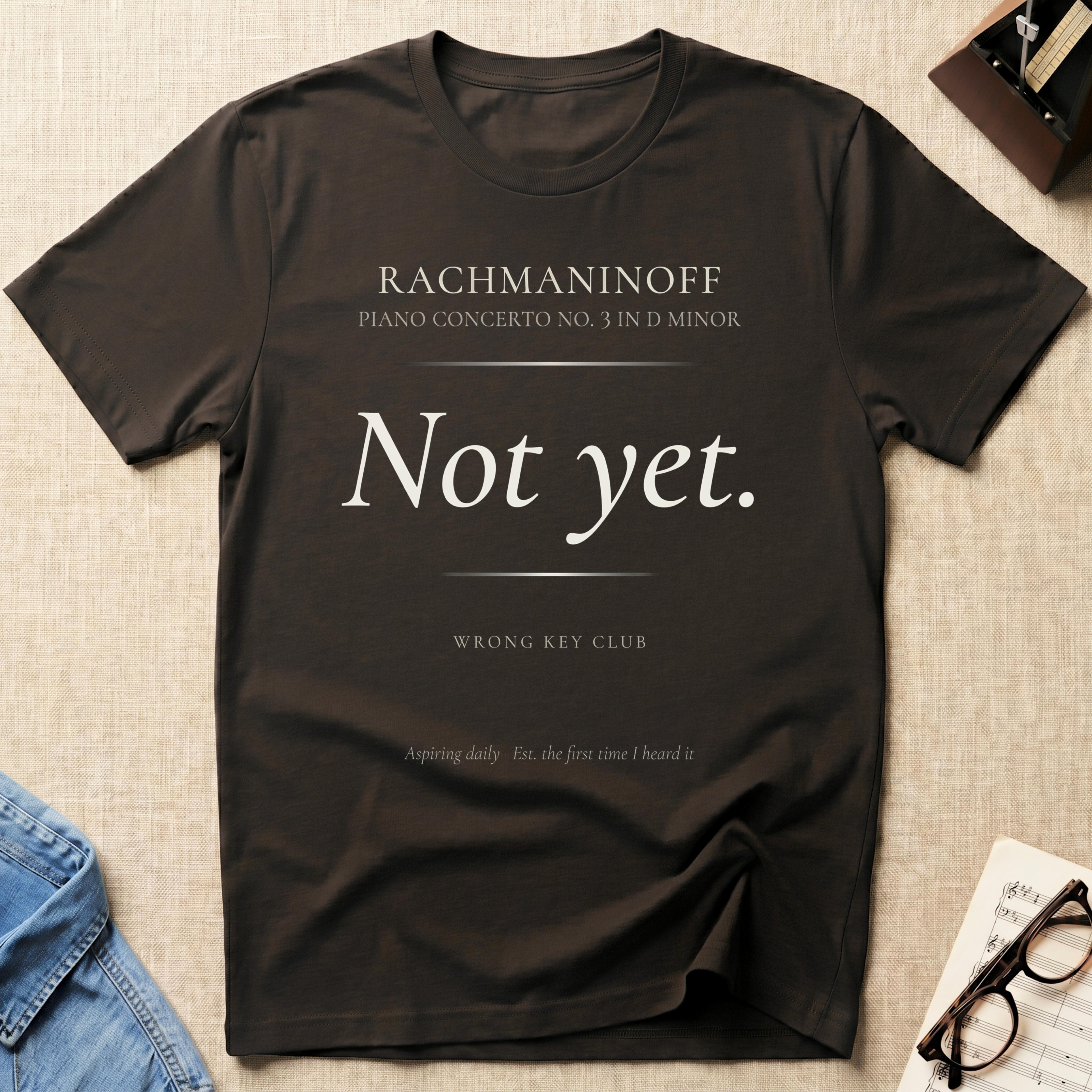 Rach 3. Not Yet." T-Shirt