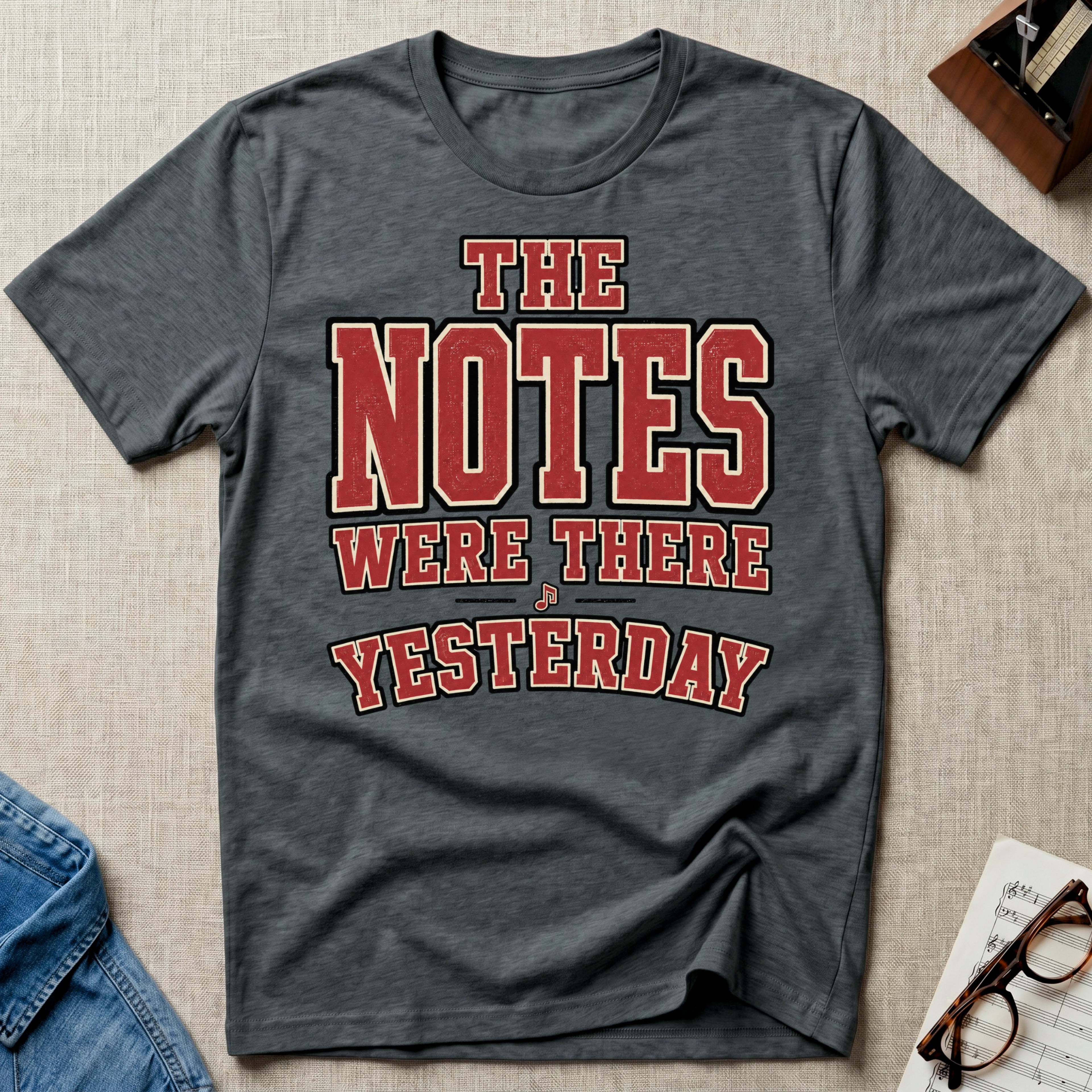 Notes Were There Yesterday T-Shirt
