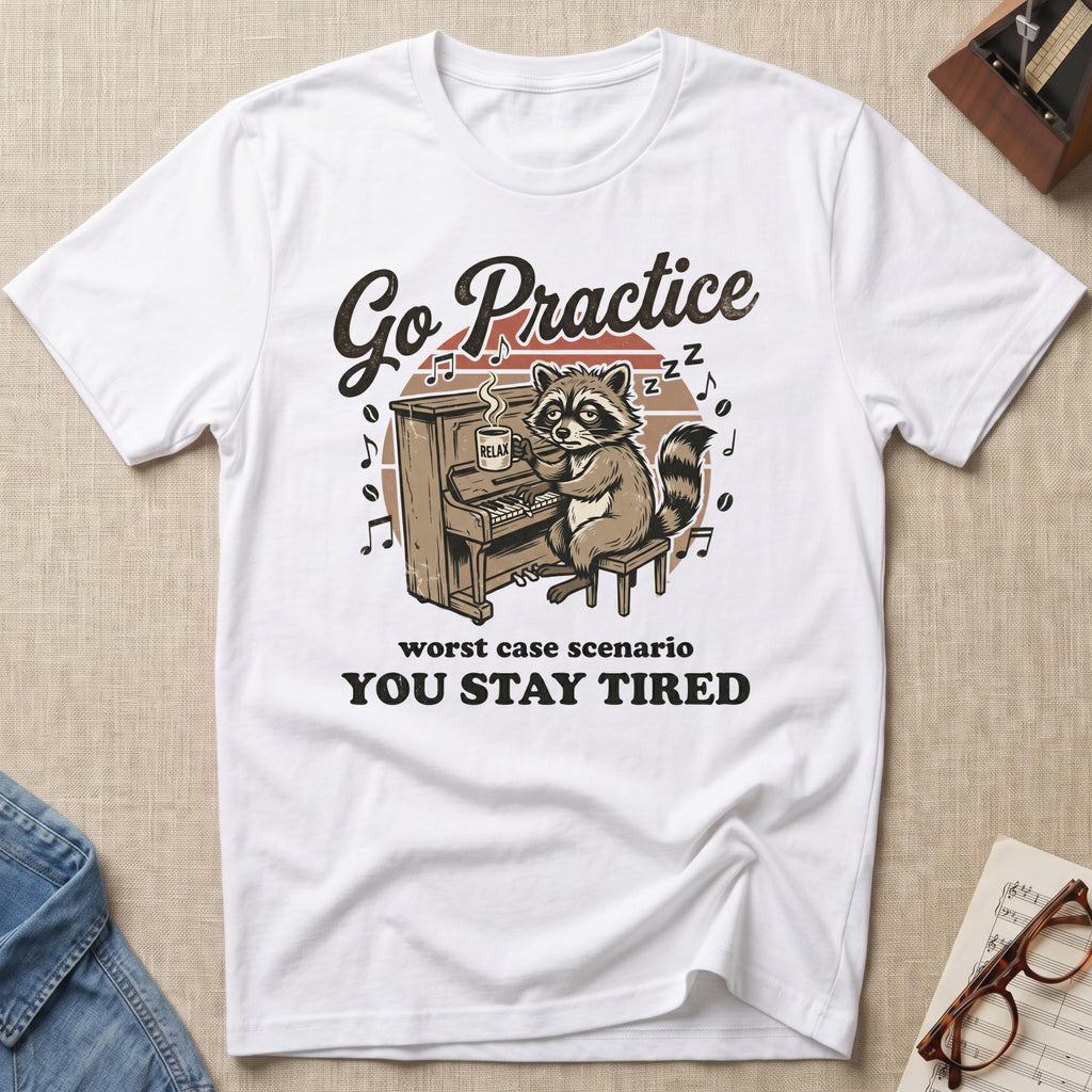 Go Practice-Stay Tired T-Shirt