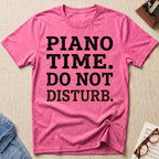 Piano Time. Do Not Disturb T-Shirt
