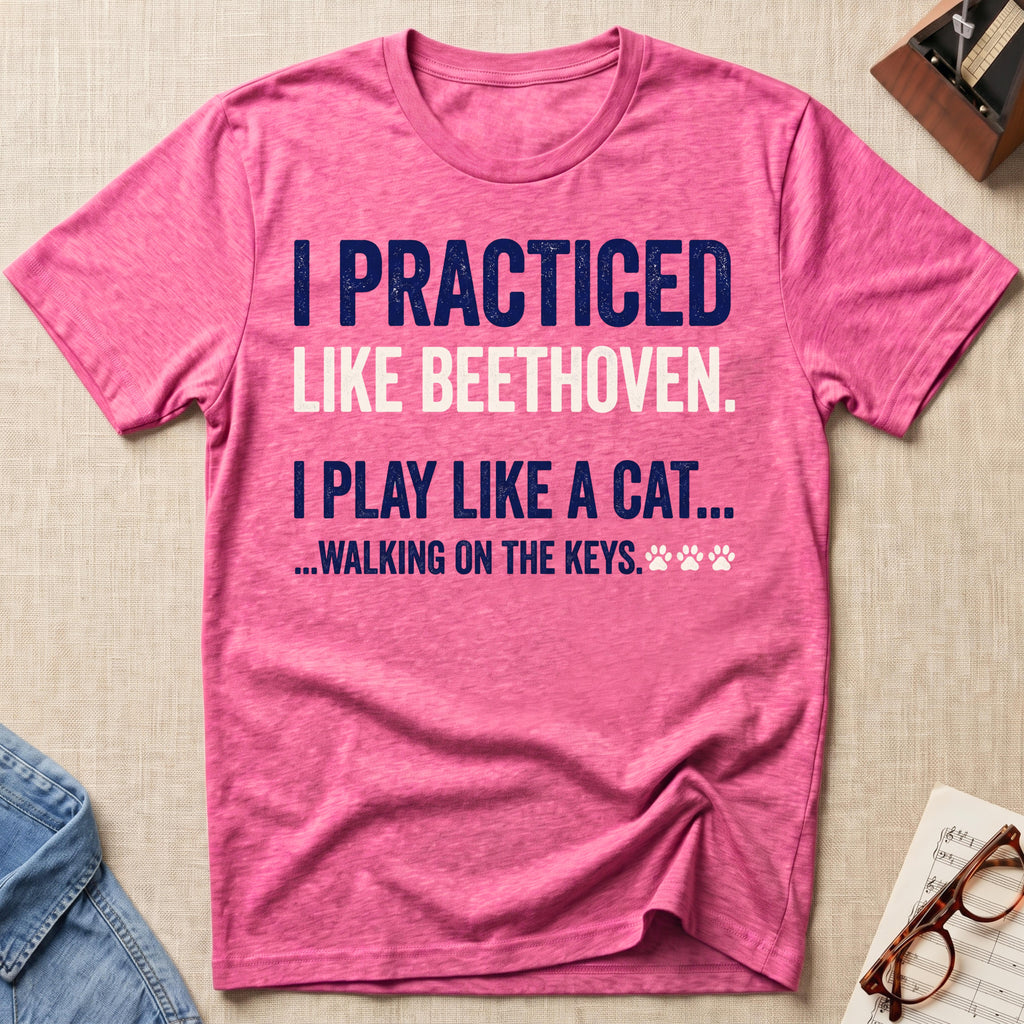 Practiced Like Beethoven T-Shirt