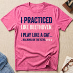 Practiced Like Beethoven T-Shirt