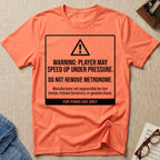Warning: Player May Speed Up T-Shirt