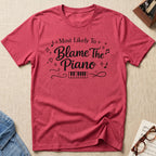 Most Likely To Blame Piano T-Shirt (Script)