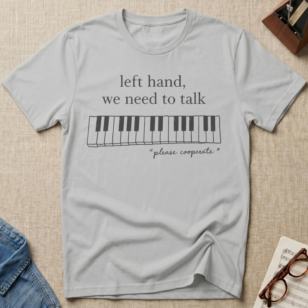 Left Hand, We Need To Talk T-Shirt