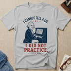Can't Lie. Didn't Practice T-Shirt