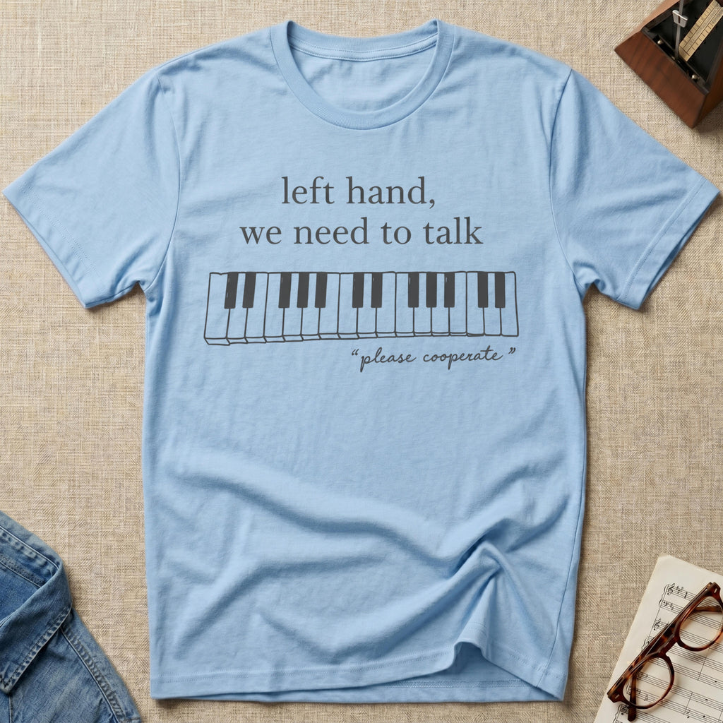 Left Hand, We Need To Talk T-Shirt