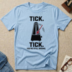 Tick Tick. Still Wrong T-Shirt