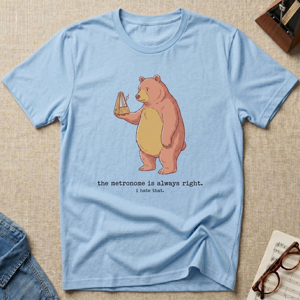 Metronome Is Always Right T-Shirt