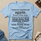 Things My Teacher Said T-Shirt