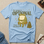 Tempo Is Optional. I Have Decided T-Shirt