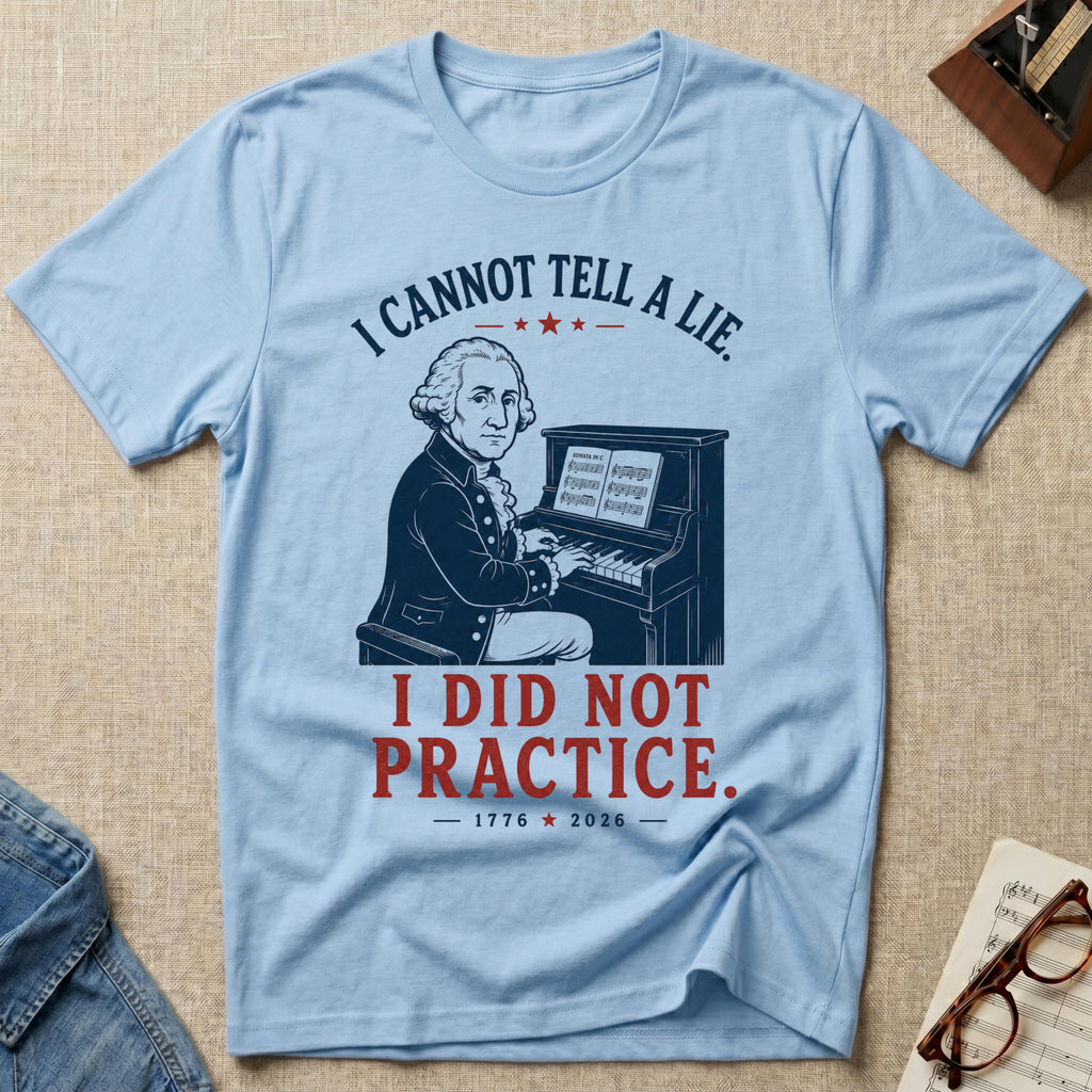 Can't Lie. Didn't Practice T-Shirt