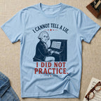 Can't Lie. Didn't Practice T-Shirt