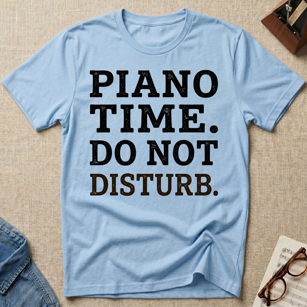 Piano Time. Do Not Disturb T-Shirt