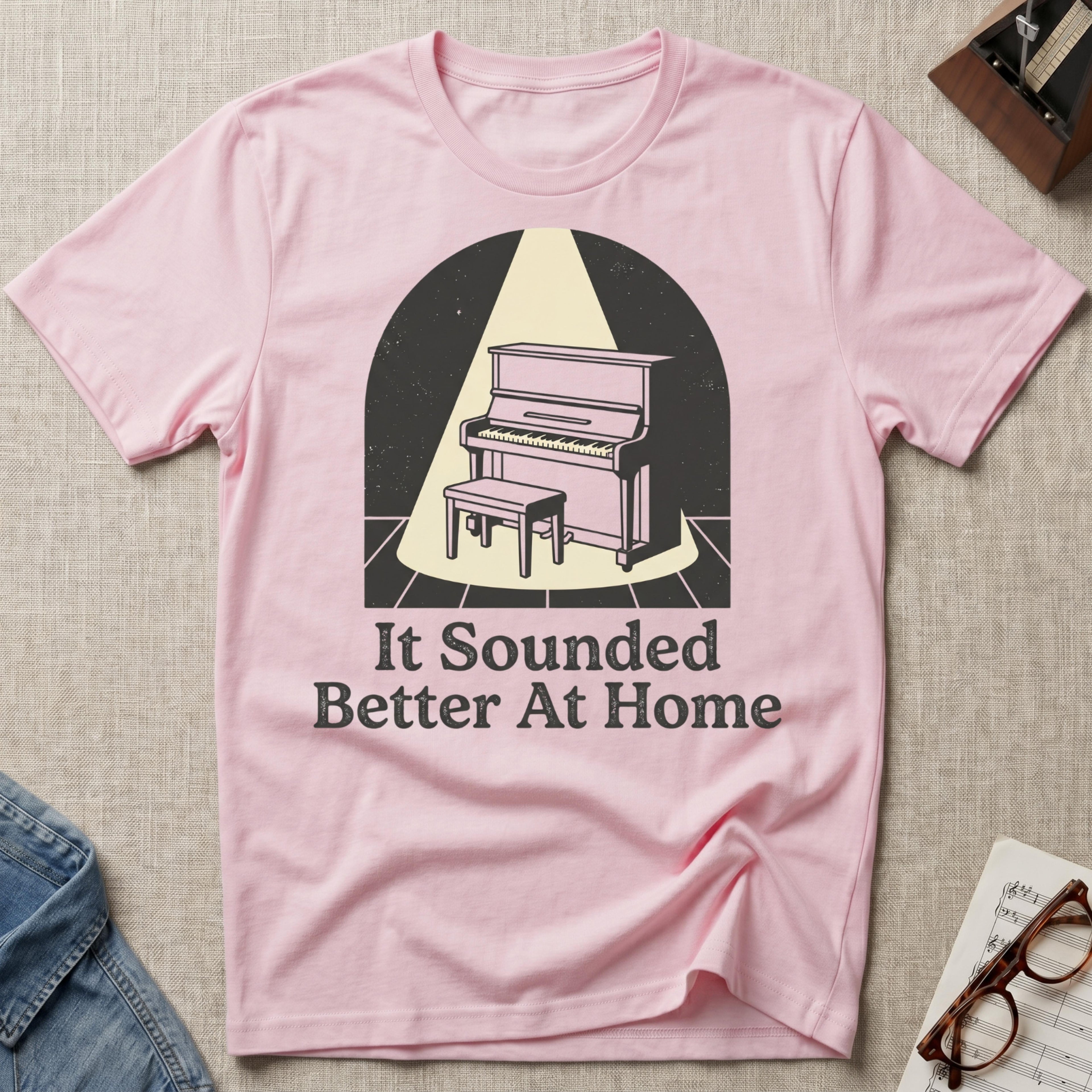 Sounded Better At Home T-Shirt