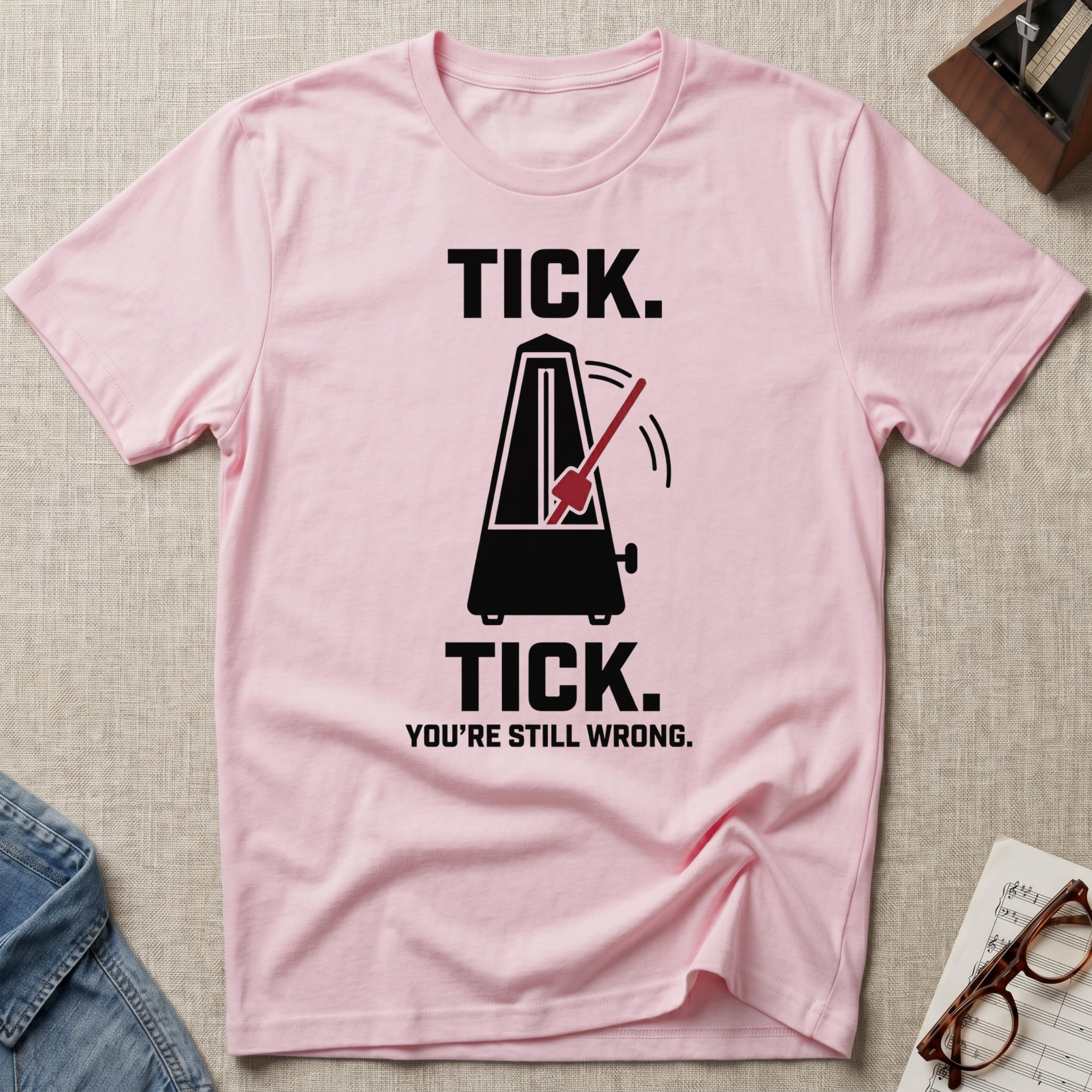 Tick Tick. Still Wrong T-Shirt