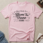 Most Likely To Blame Piano T-Shirt (Script)