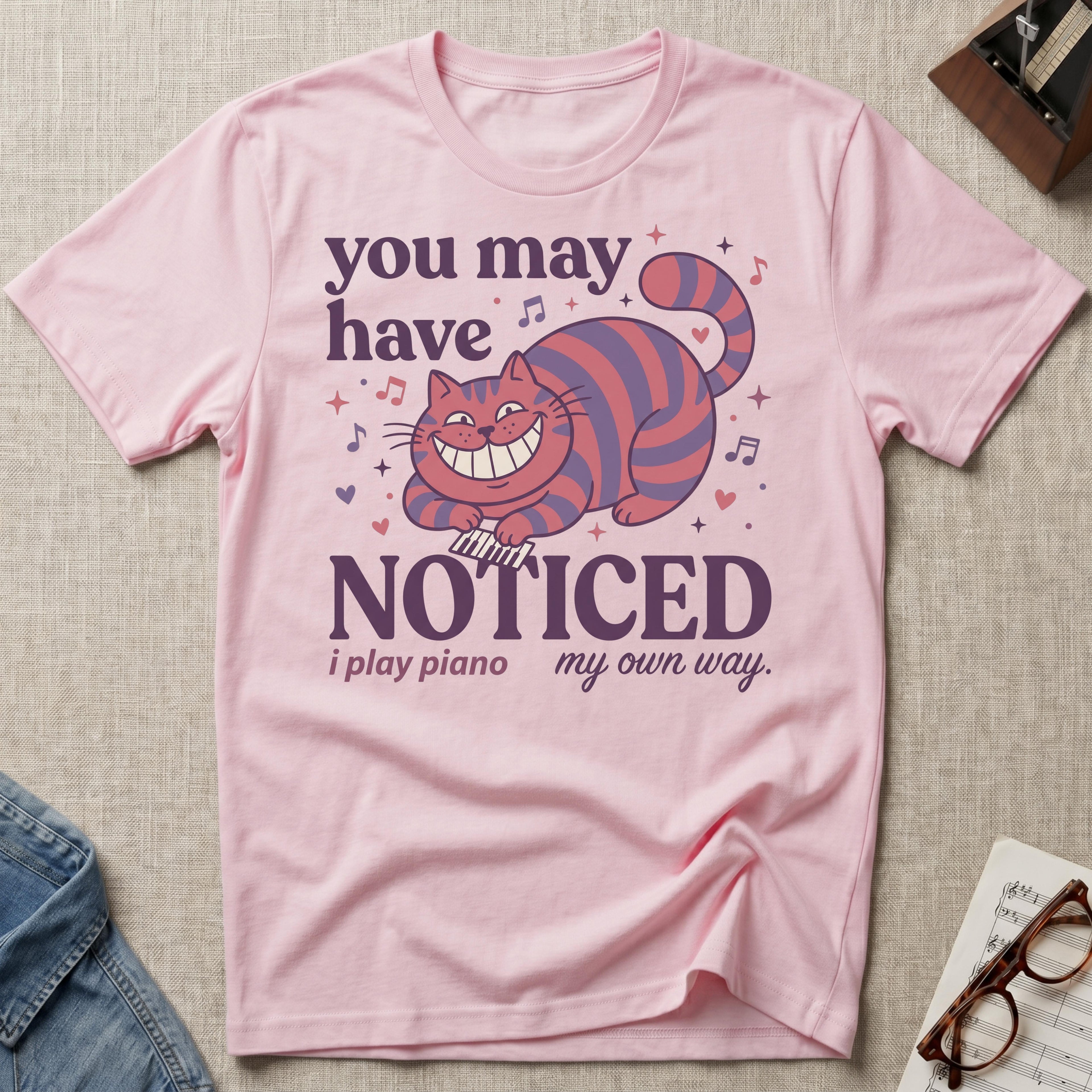 You May Notice T-Shirt