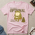 Tempo Is Optional. I Have Decided T-Shirt