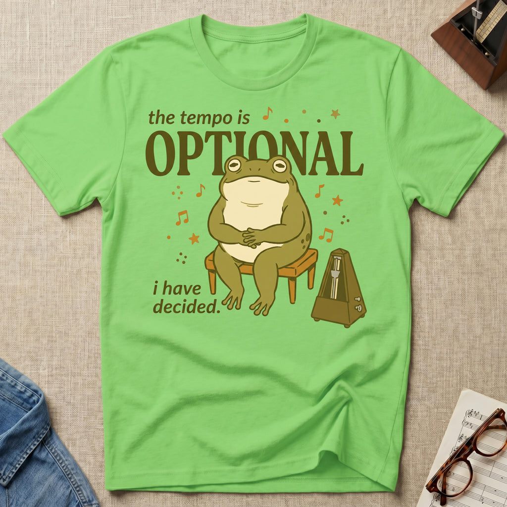 Tempo Is Optional. I Have Decided T-Shirt