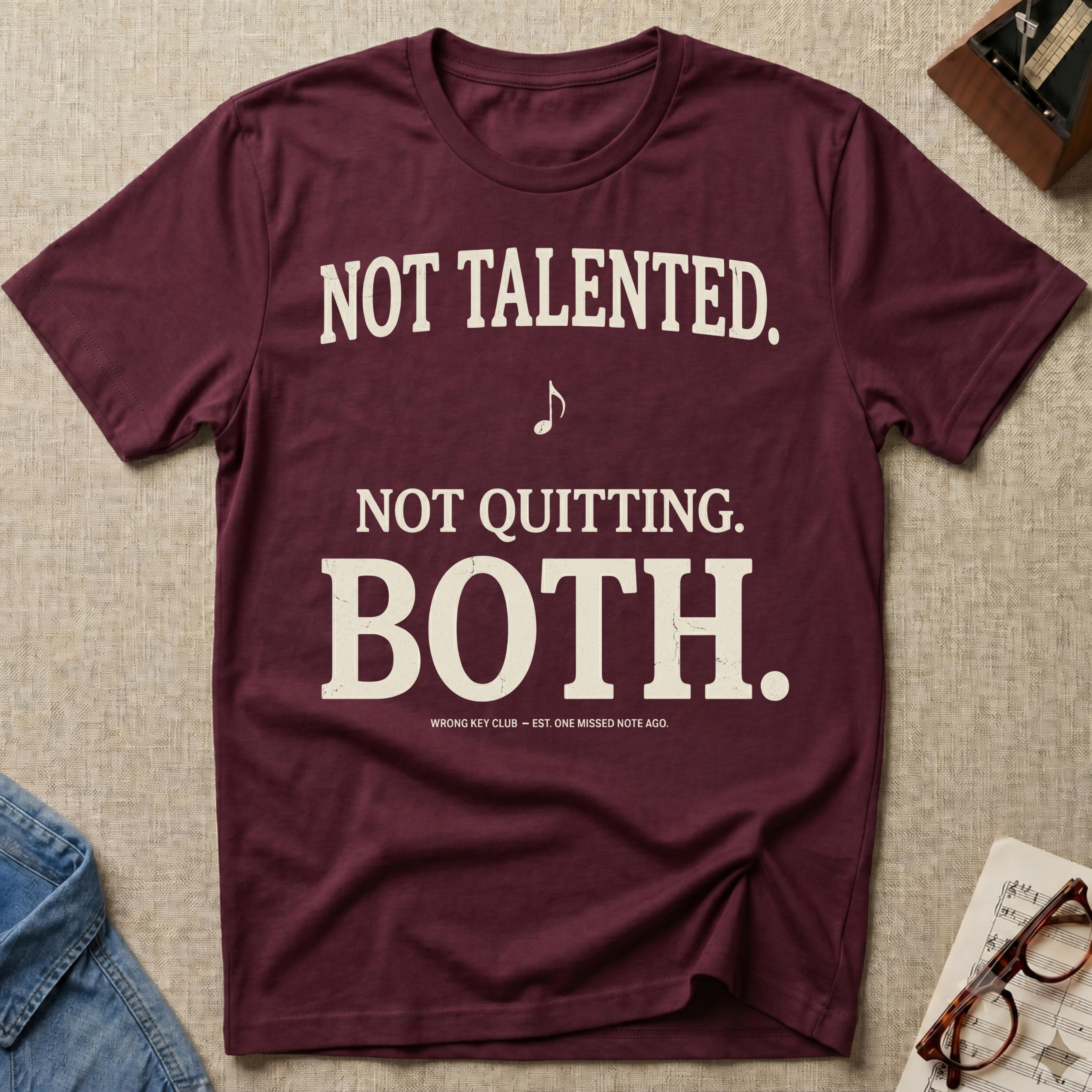 Not Talented. Not Quitting. BOTH T-Shirt