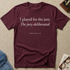I Played For The Jury T-Shirt