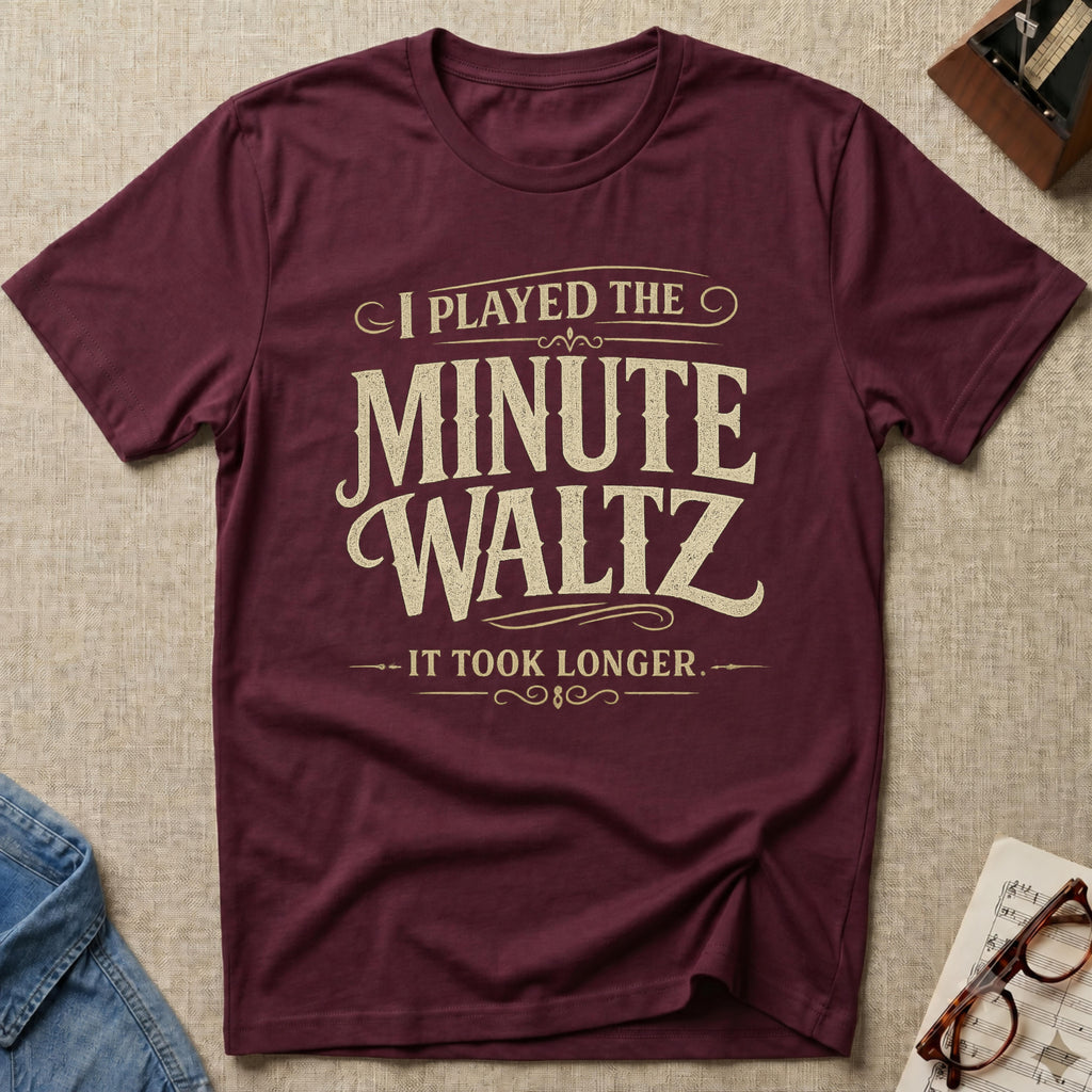 Minute Waltz Took Longer T-Shirt
