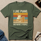 I Like Piano-Maybe 3 People T-Shirt