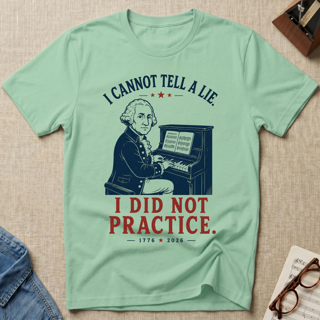 Can't Lie. Didn't Practice T-Shirt