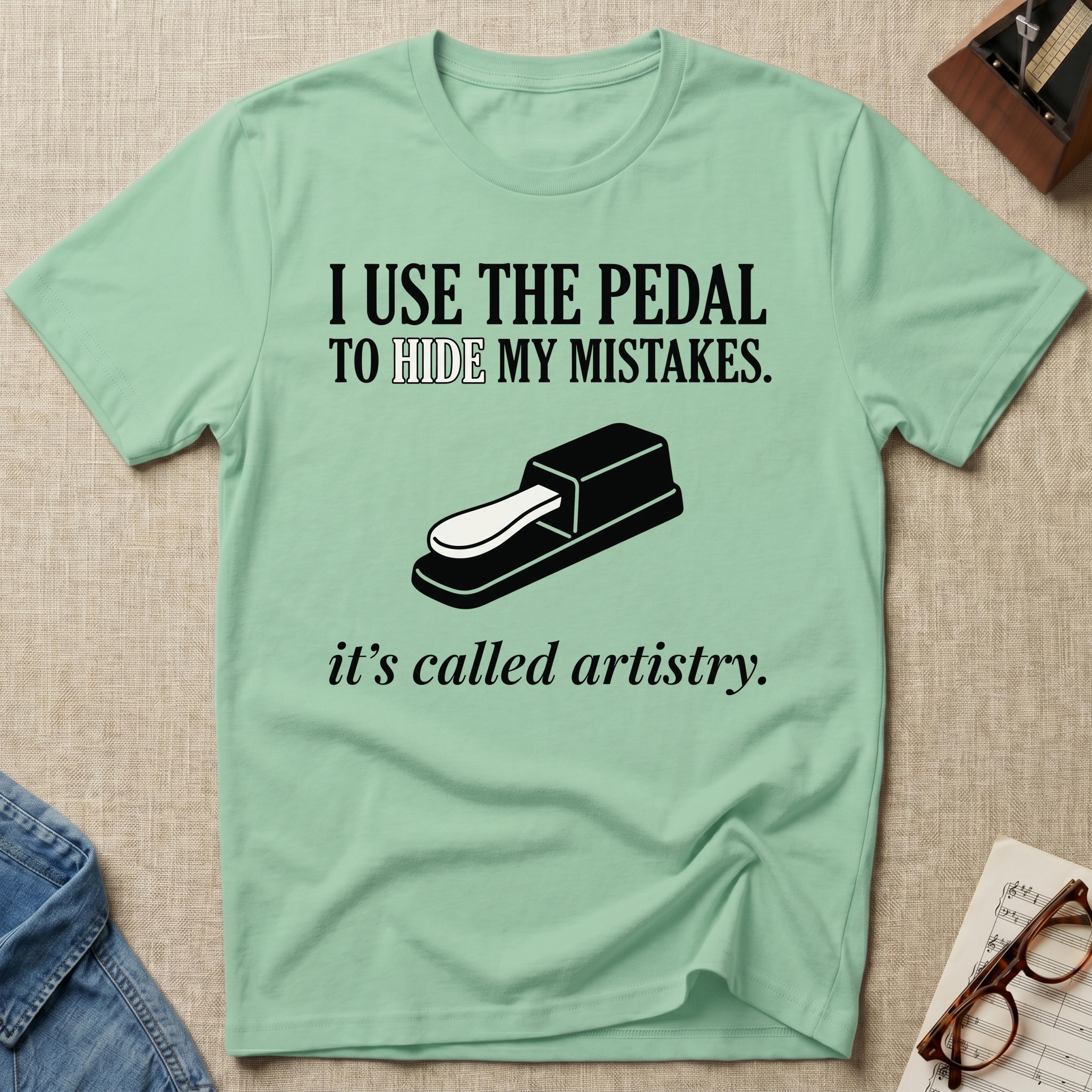I Use The Pedal To Hide Mistakes T-Shirt